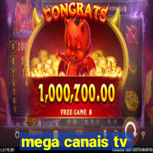 mega canais tv